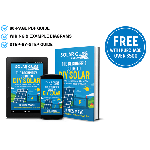 E-Book: The Beginner’s Guide to DIY Solar: How to Install Your Own DIY Solar System Step-by-Step FREE WITH PURCHASE OVER $500